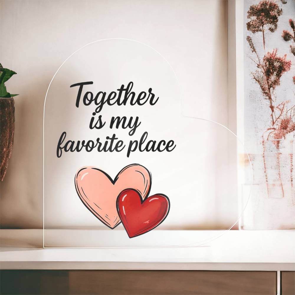 Together Is My Favorite Place – Heart Acrylic Plaque Gift