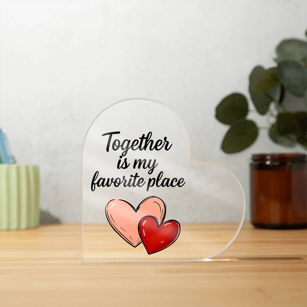 Together Is My Favorite Place – Heart Acrylic Plaque Gift