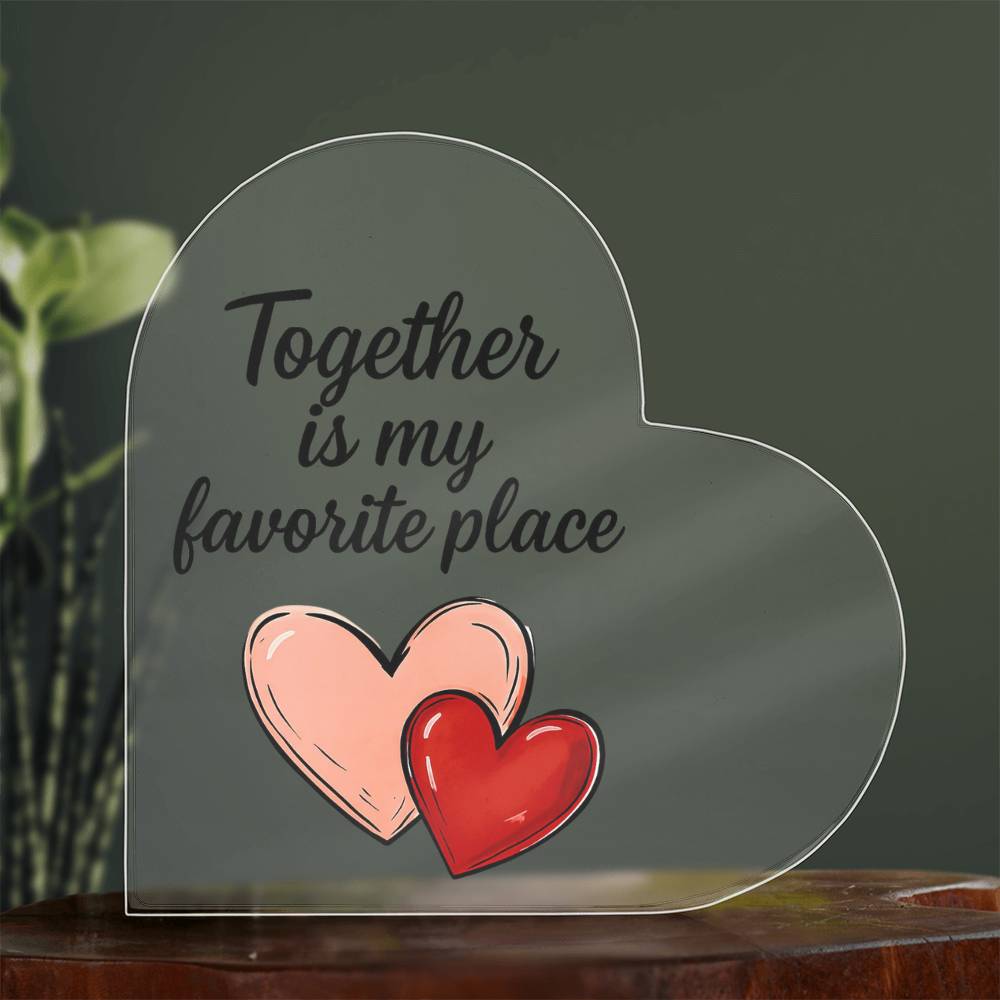 Together Is My Favorite Place – Heart Acrylic Plaque Gift