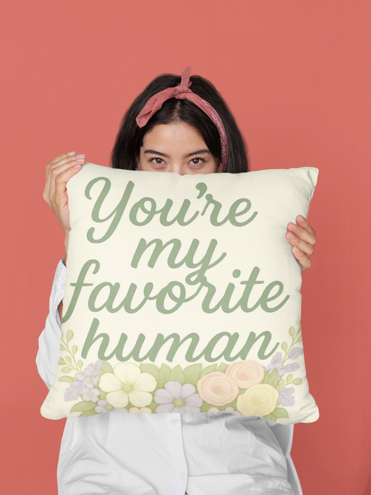 You’re My Favorite Human – Decorative Throw Pillow